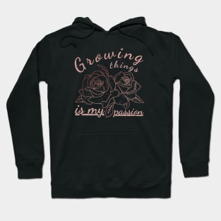 Growing Things Is My Passion, Gardener, Roses, Flowers, Gardening, Pink, Distressed Hoodie